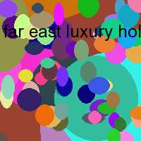 far east luxury holiday